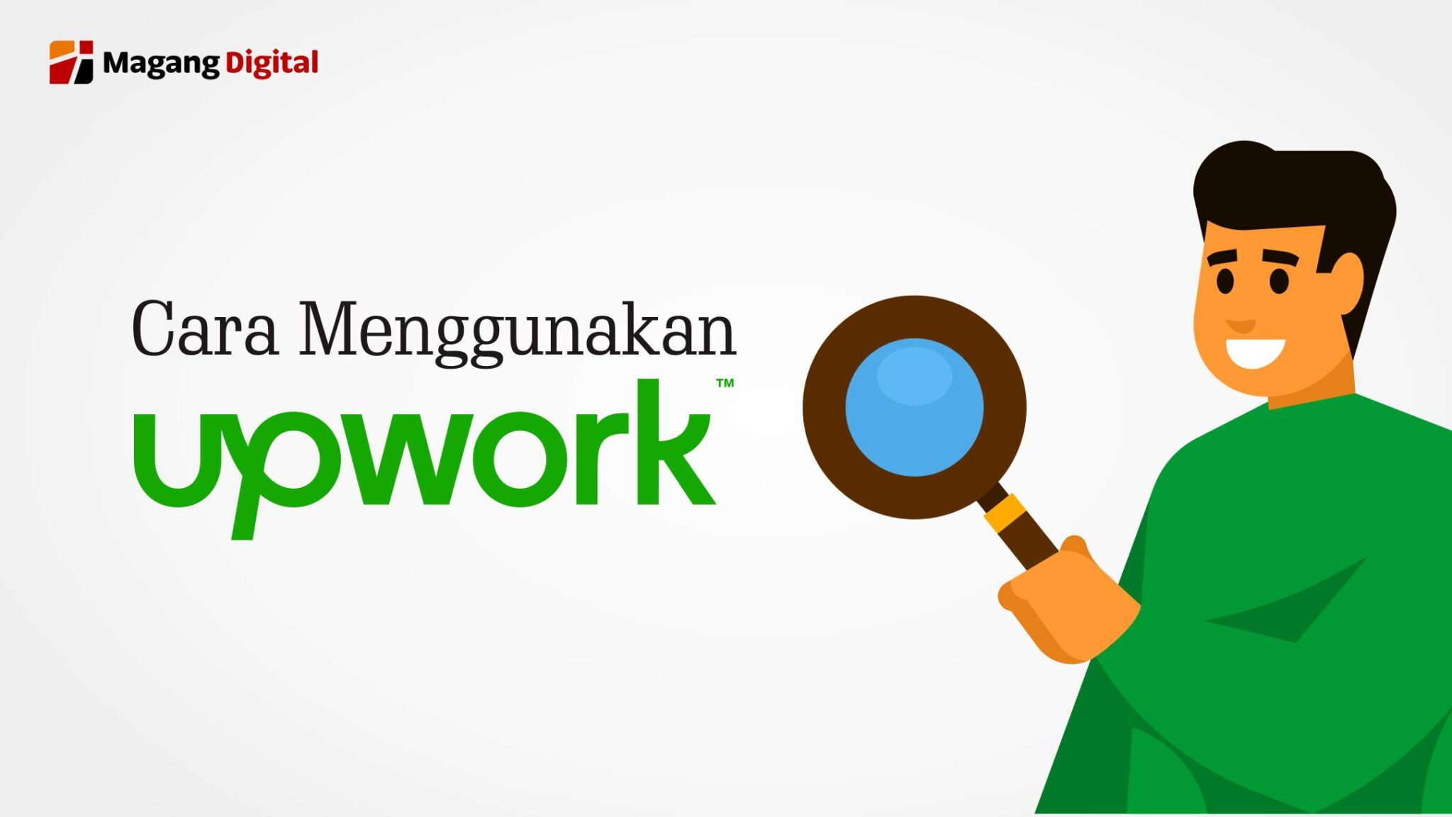 Cara Menggunakan Upwork bagi Pemula, Dijamin Cepat Cuan - Magang Digital