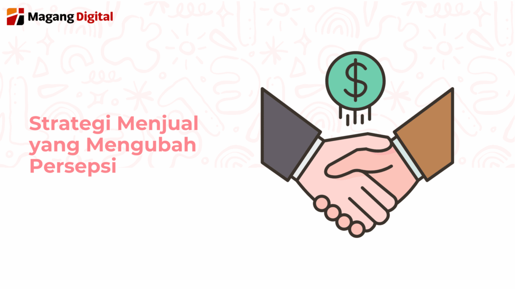Strategi Menjual Yang Mengubah Persepsi